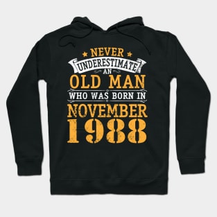 Never Underestimate An Old Man Who Was Born In November 1988 Happy Birthday 32 Years Old To Me You Hoodie